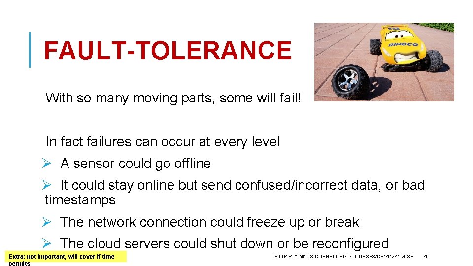 FAULT-TOLERANCE With so many moving parts, some will fail! In fact failures can occur