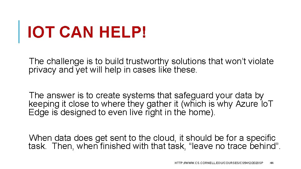 IOT CAN HELP! The challenge is to build trustworthy solutions that won’t violate privacy