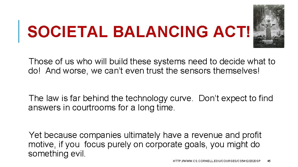 SOCIETAL BALANCING ACT! Those of us who will build these systems need to decide