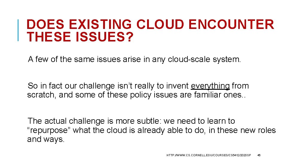 DOES EXISTING CLOUD ENCOUNTER THESE ISSUES? A few of the same issues arise in