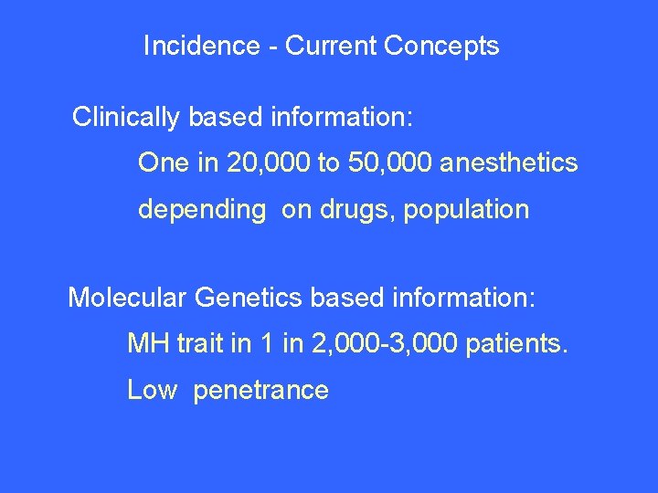 Incidence - Current Concepts Clinically based information: One in 20, 000 to 50, 000