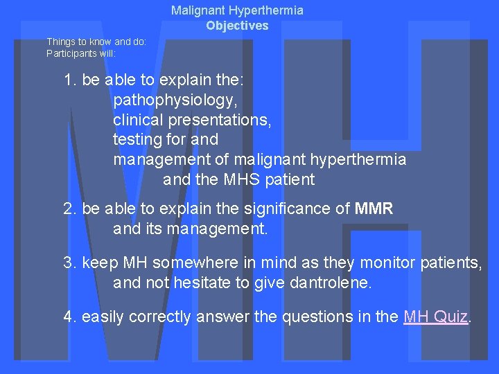 Malignant Hyperthermia Objectives Things to know and do: Participants will: 1. be able to