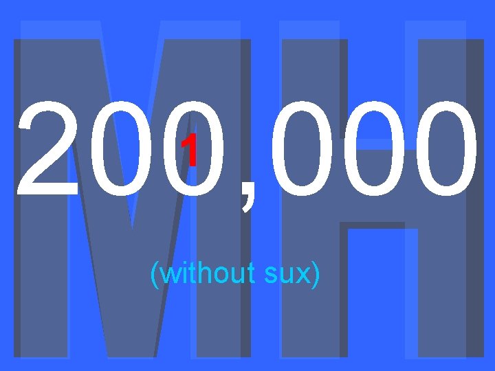 200, 000 1 (without sux) 