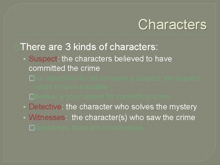 Characters �There are 3 kinds of characters: • Suspect: the characters believed to have Characters �There are 3 kinds of characters: • Suspect: the characters believed to have