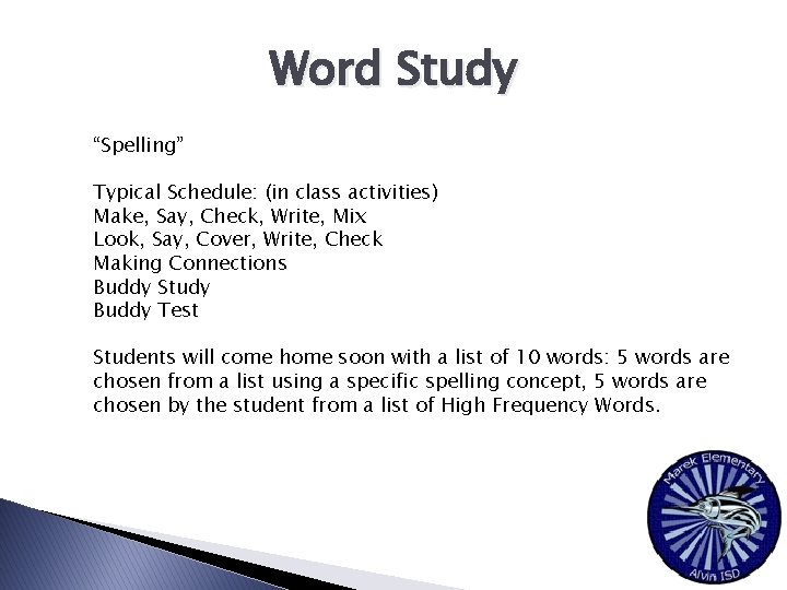 Word Study “Spelling” Typical Schedule: (in class activities) Make, Say, Check, Write, Mix Look,