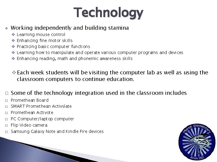 Technology v Working independently and building stamina v v v Learning mouse control Enhancing