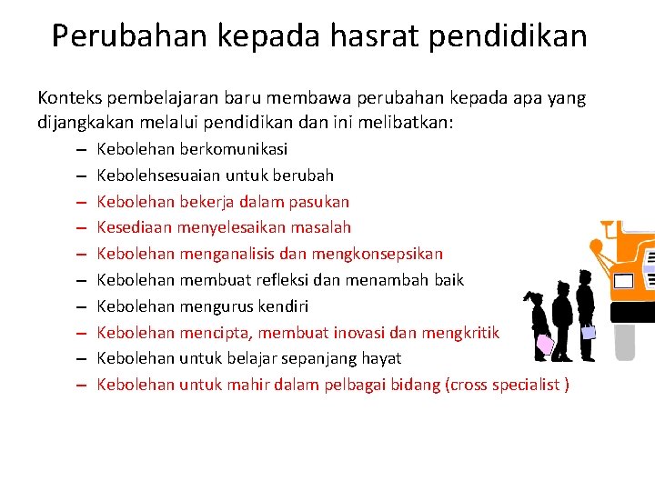 Perubahan kepada hasrat pendidikan Konteks pembelajaran baru membawa perubahan kepada apa yang dijangkakan melalui