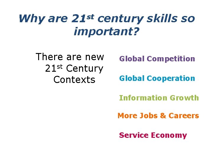 Why are 21 st century skills so important? There are new 21 st Century