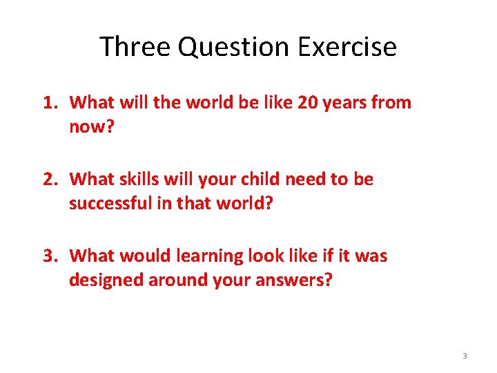 Three Question Exercise 1. What will the world be like 20 years from now?