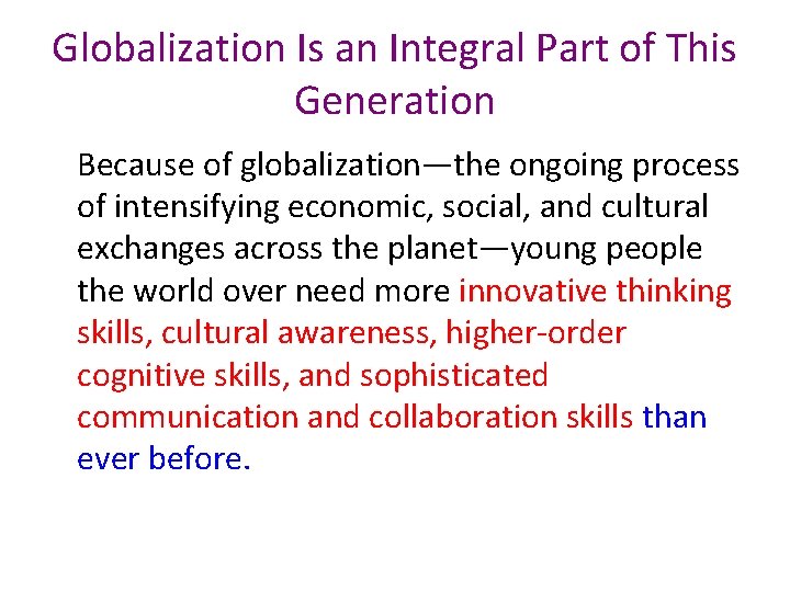 Globalization Is an Integral Part of This Generation Because of globalization—the ongoing process of