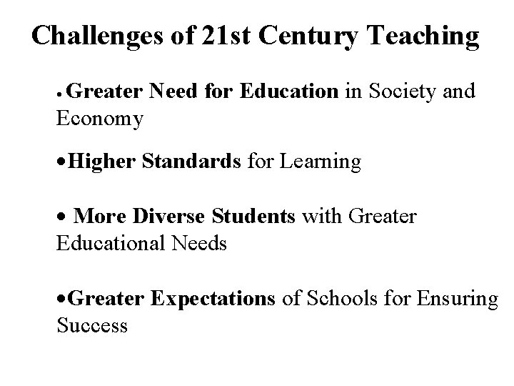 Challenges of 21 st Century Teaching Greater Need for Education in Society and Economy