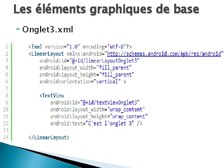 Les éléments graphiques de base Onglet 3. xml 