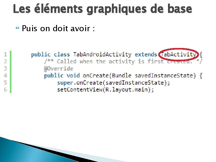 Les éléments graphiques de base Puis on doit avoir : 