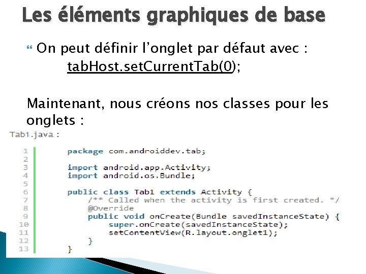 Les éléments graphiques de base On peut définir l’onglet par défaut avec : tab.