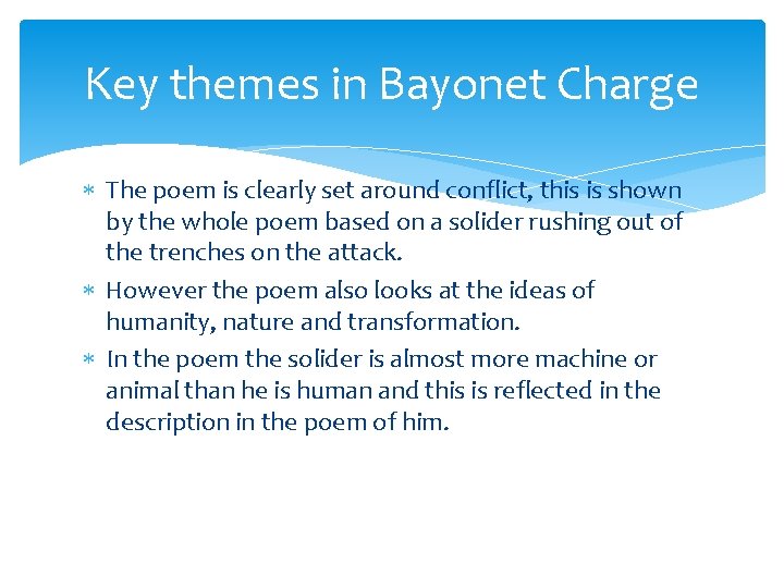 Key themes in Bayonet Charge The poem is clearly set around conflict, this is