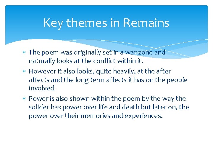 Key themes in Remains The poem was originally set in a war zone and
