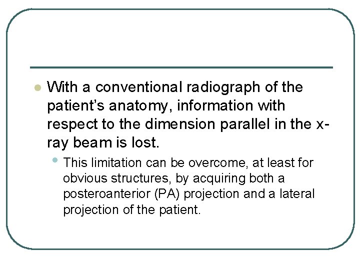l With a conventional radiograph of the patient’s anatomy, information with respect to the l With a conventional radiograph of the patient’s anatomy, information with respect to the