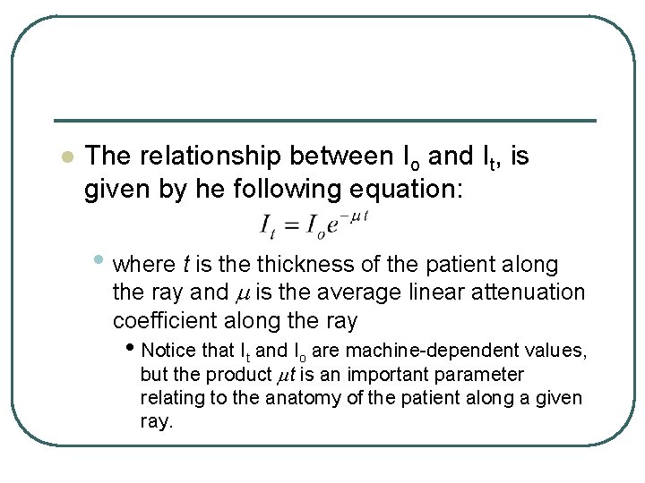 l The relationship between Io and It, is given by he following equation: • l The relationship between Io and It, is given by he following equation: •