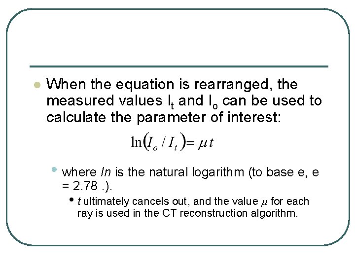 l When the equation is rearranged, the measured values It and Io can be l When the equation is rearranged, the measured values It and Io can be