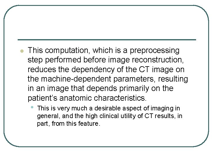 l This computation, which is a preprocessing step performed before image reconstruction, reduces the l This computation, which is a preprocessing step performed before image reconstruction, reduces the