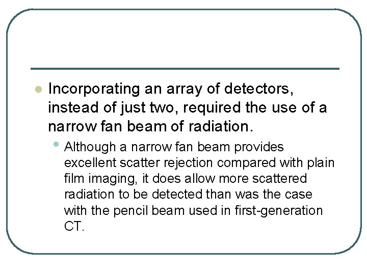 l Incorporating an array of detectors, instead of just two, required the use of l Incorporating an array of detectors, instead of just two, required the use of