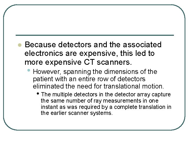 l Because detectors and the associated electronics are expensive, this led to more expensive l Because detectors and the associated electronics are expensive, this led to more expensive