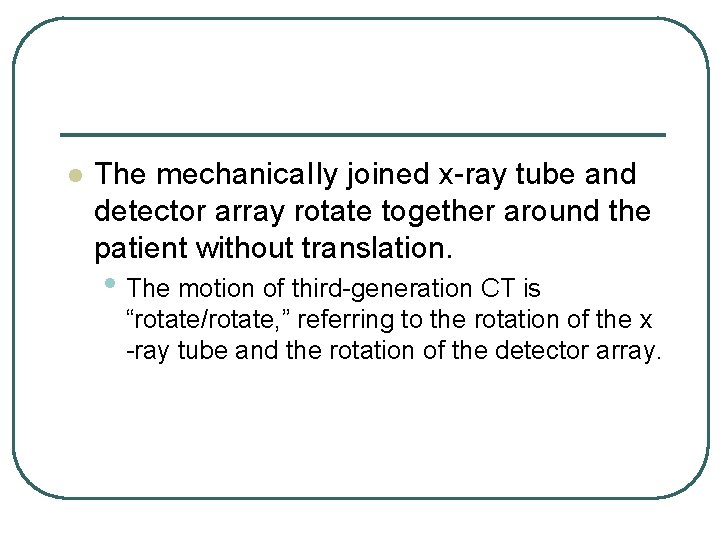 l The mechanica. IIy joined x-ray tube and detector array rotate together around the l The mechanica. IIy joined x-ray tube and detector array rotate together around the