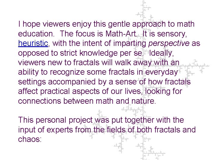 I hope viewers enjoy this gentle approach to math education. The focus is Math-Art.