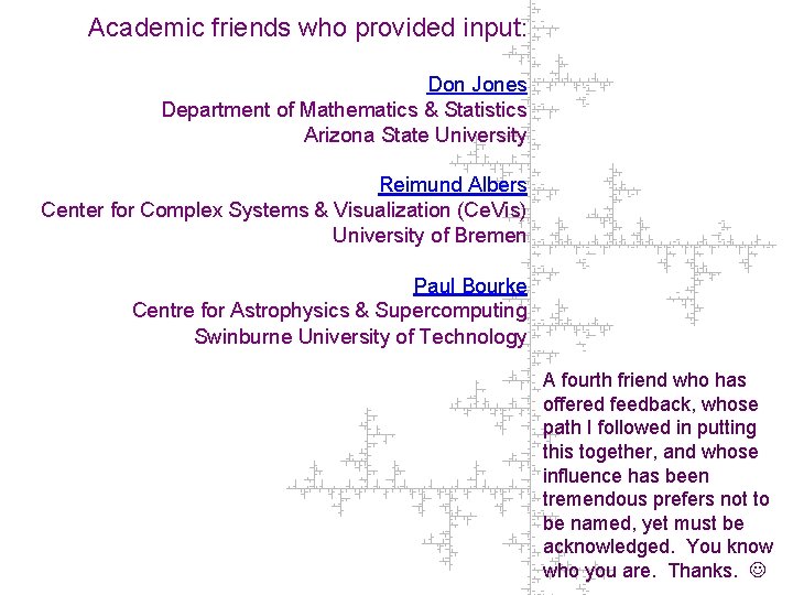 Academic friends who provided input: Don Jones Department of Mathematics & Statistics Arizona State