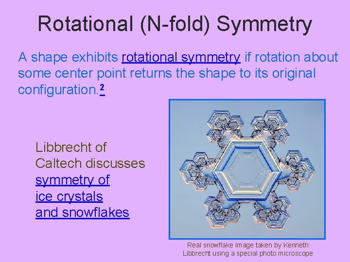 Rotational (N-fold) Symmetry A shape exhibits rotational symmetry if rotation about some center point