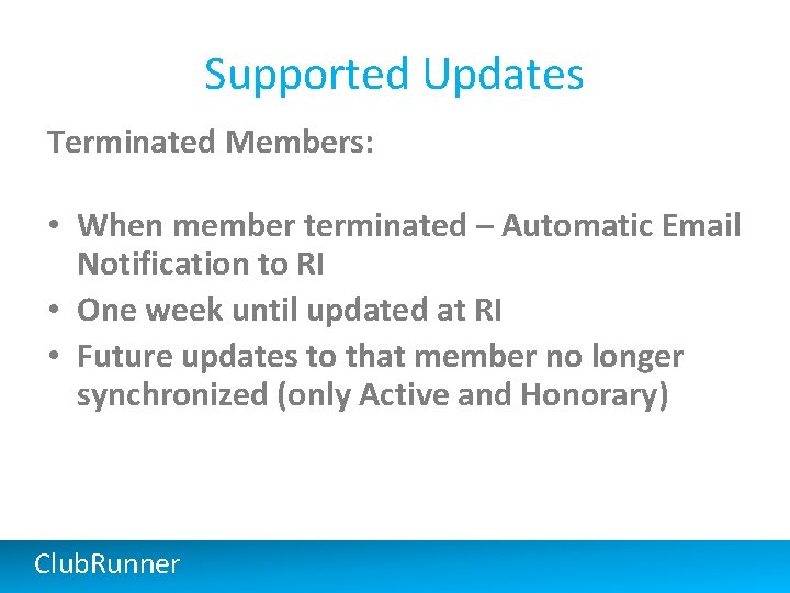 Supported Updates Terminated Members: • When member terminated – Automatic Email Notification to RI