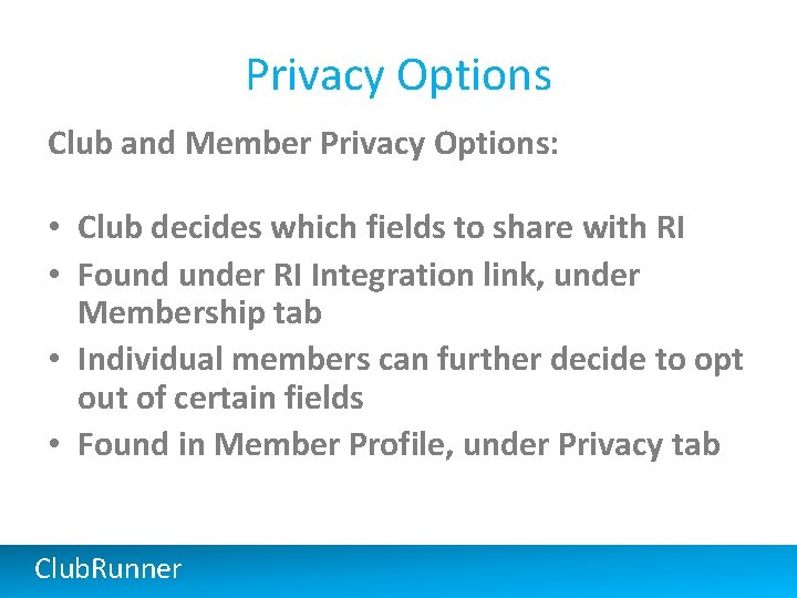 Privacy Options Club and Member Privacy Options: • Club decides which fields to share