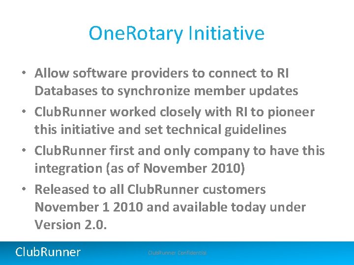 One. Rotary Initiative • Allow software providers to connect to RI Databases to synchronize