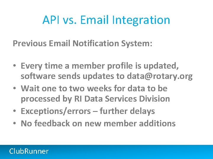 API vs. Email Integration Previous Email Notification System: • Every time a member profile