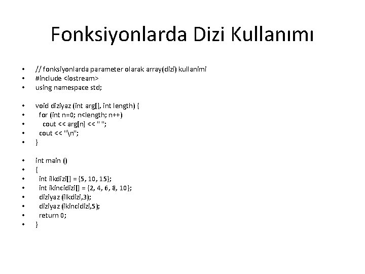 Fonksiyonlarda Dizi Kullanımı • • • // fonksiyonlarda parameter olarak array(dizi) kullanimi #include <iostream>