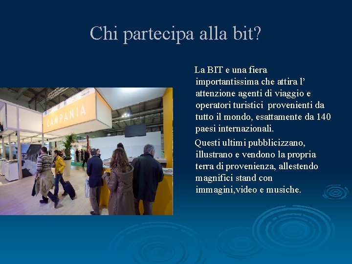 Chi partecipa alla bit? La BIT e una fiera importantissima che attira l’ attenzione