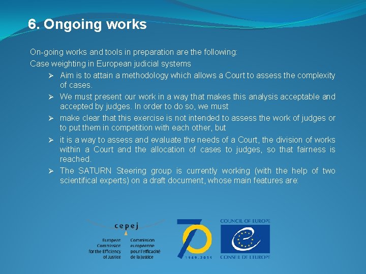 6. Ongoing works On-going works and tools in preparation are the following: Case weighting