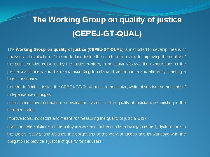 The Working Group on quality of justice (CEPEJ-GT-QUAL) is instructed to develop means of