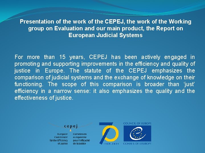 Presentation of the work of the CEPEJ, the work of the Working group on