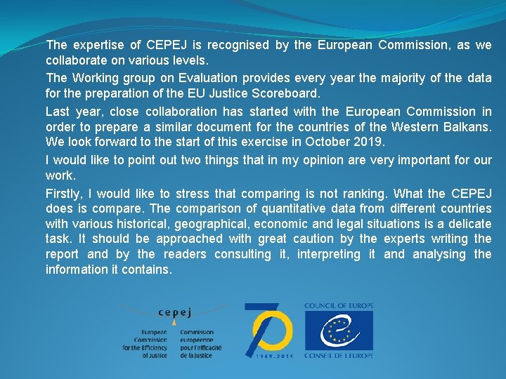 The expertise of CEPEJ is recognised by the European Commission, as we collaborate on