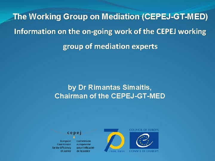 The Working Group on Mediation (CEPEJ-GT-MED) Information on the on-going work of the CEPEJ