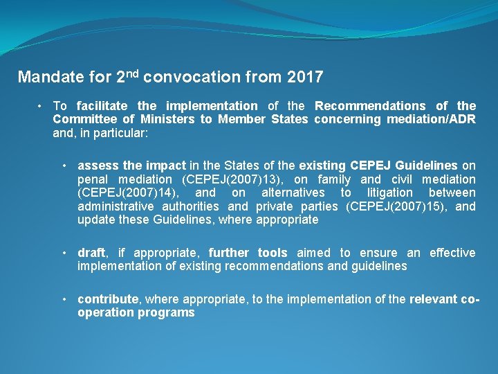 Mandate for 2 nd convocation from 2017 • To facilitate the implementation of the