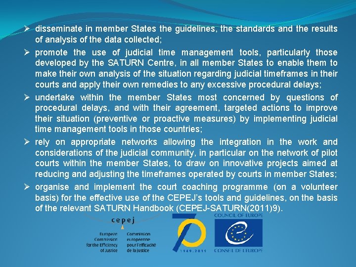 Ø disseminate in member States the guidelines, the standards and the results of analysis