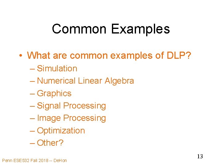 Common Examples • What are common examples of DLP? – Simulation – Numerical Linear