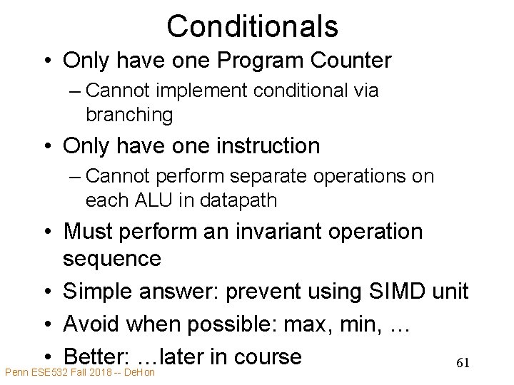 Conditionals • Only have one Program Counter – Cannot implement conditional via branching •