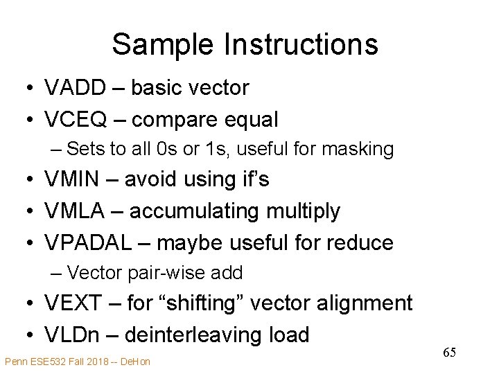 Sample Instructions • VADD – basic vector • VCEQ – compare equal – Sets