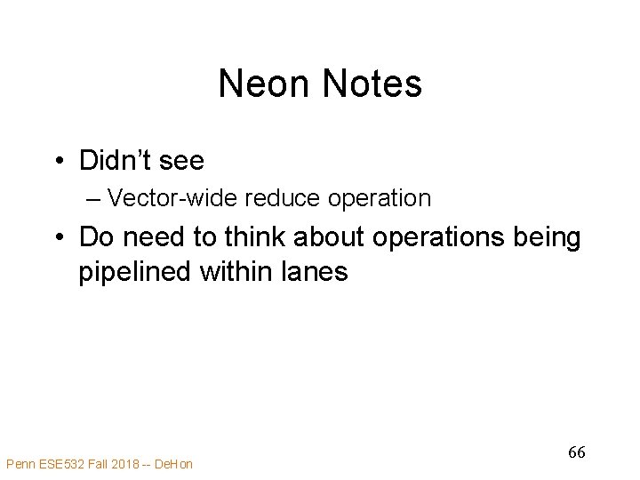 Neon Notes • Didn’t see – Vector-wide reduce operation • Do need to think