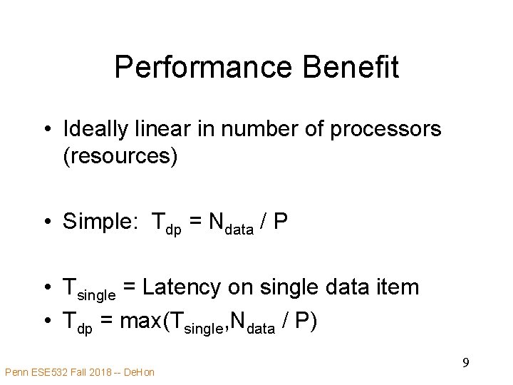 Performance Benefit • Ideally linear in number of processors (resources) • Simple: Tdp =