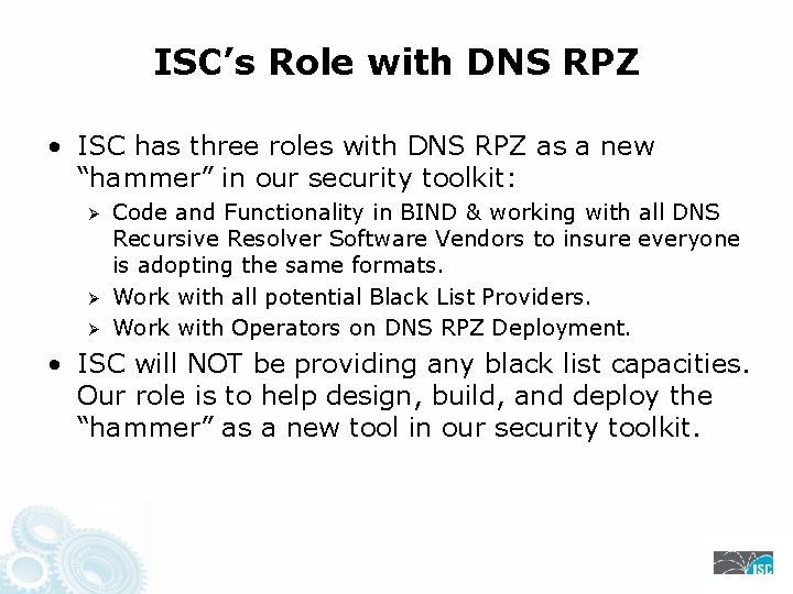ISC’s Role with DNS RPZ • ISC has three roles with DNS RPZ as