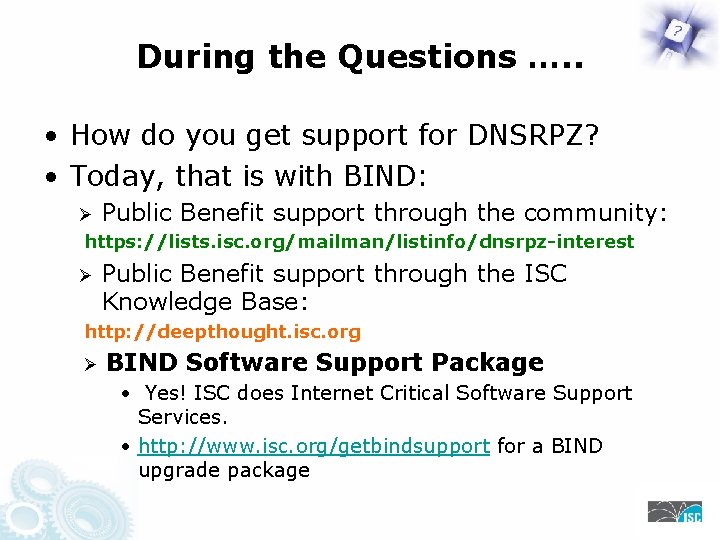 During the Questions …. . • How do you get support for DNSRPZ? •